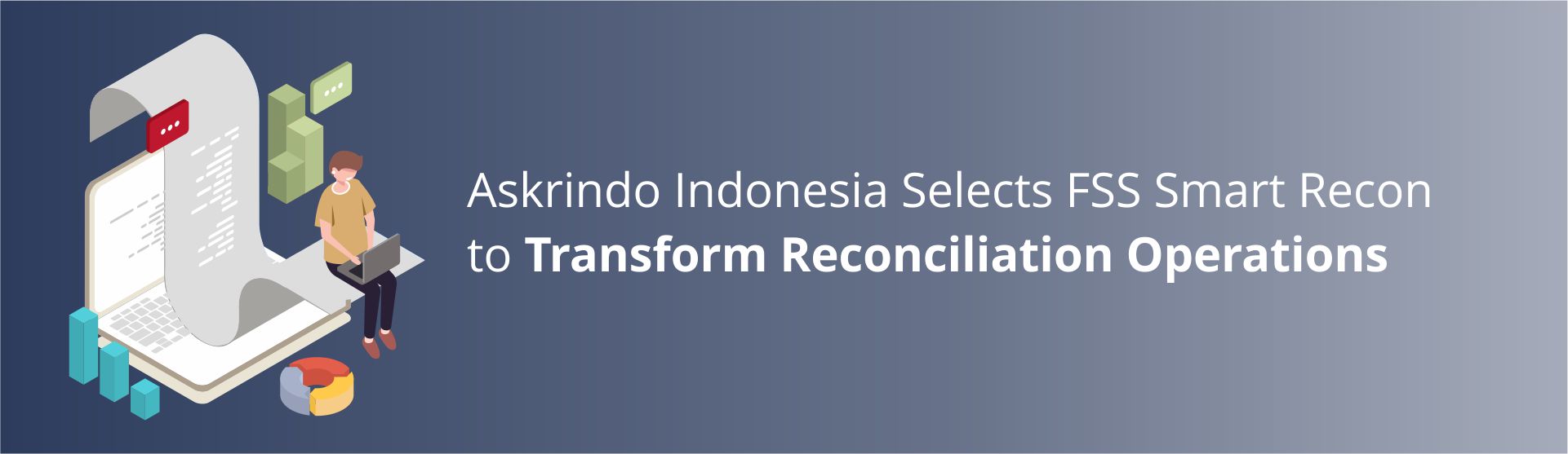 Askrindo Indonesia Selects FSS Smart Recon to Transform Reconciliation Operations